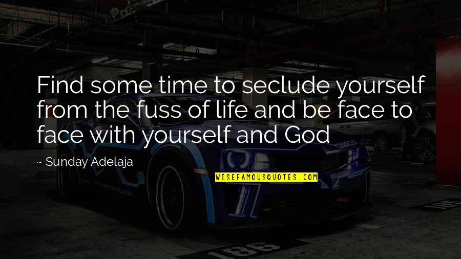 Find God Within Yourself Quotes By Sunday Adelaja: Find some time to seclude yourself from the