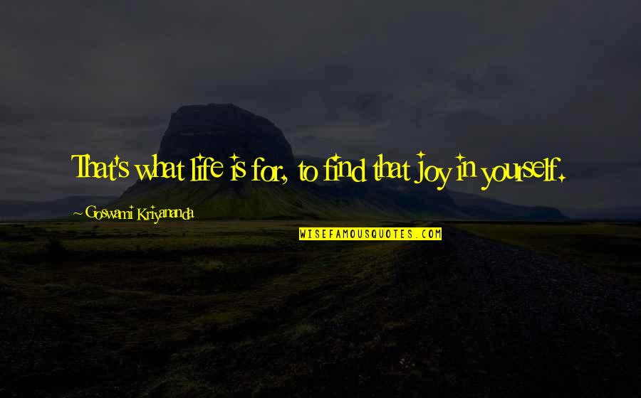 Find Happiness In Life Quotes By Goswami Kriyananda: That's what life is for, to find that
