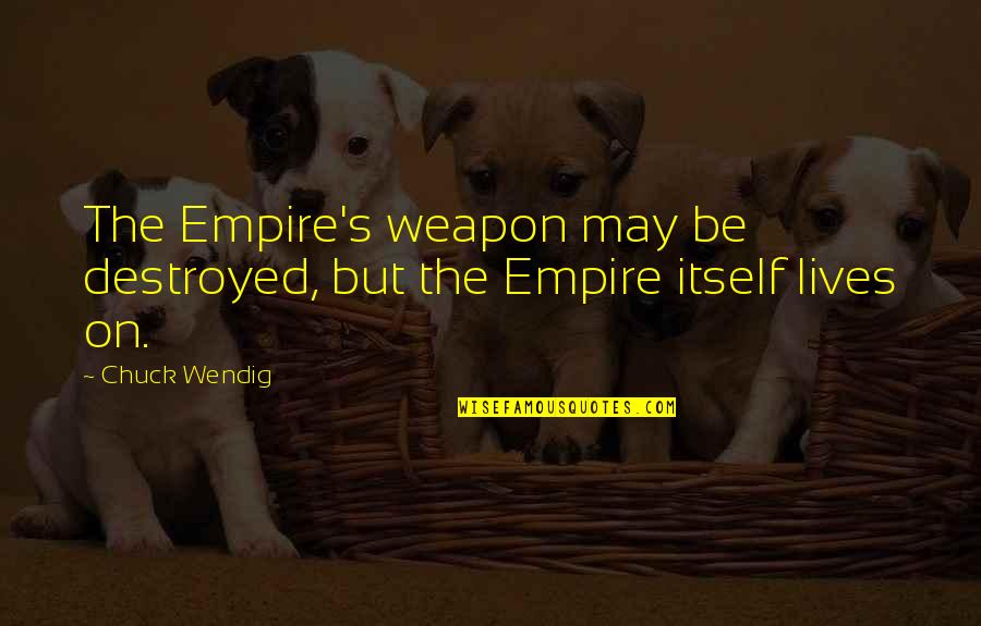 Find Happiness In Simple Things Quotes By Chuck Wendig: The Empire's weapon may be destroyed, but the