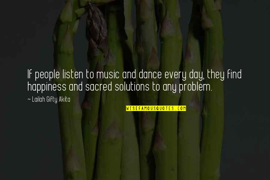 Find Happiness Quotes By Lailah Gifty Akita: If people listen to music and dance every