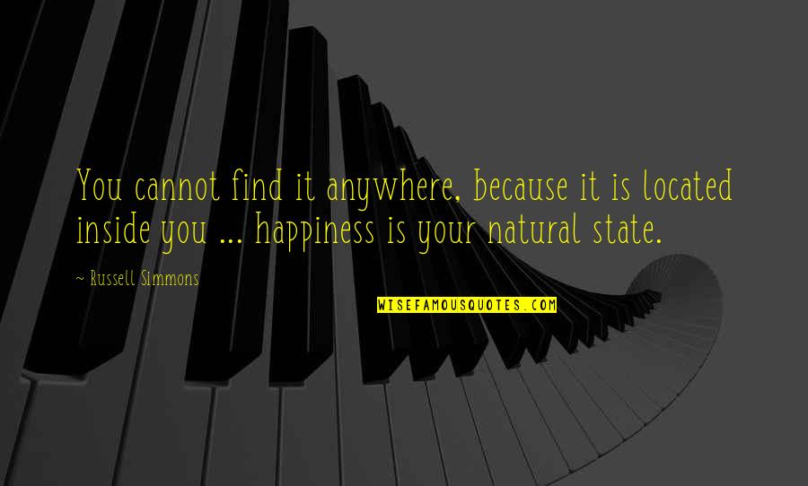 Find Happiness Quotes By Russell Simmons: You cannot find it anywhere, because it is