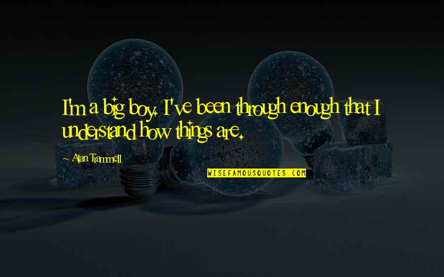 Find Her Book Quotes By Alan Trammell: I'm a big boy. I've been through enough