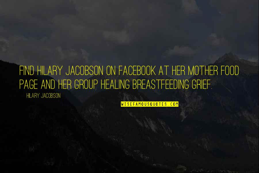 Find Her Quotes By Hilary Jacobson: Find Hilary Jacobson on Facebook at her Mother