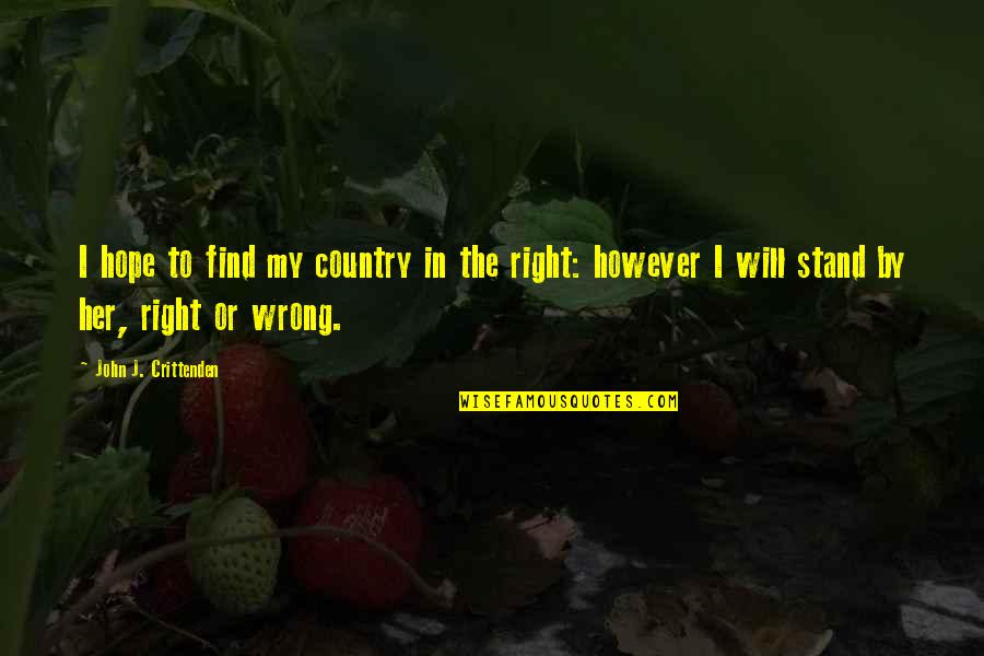 Find Her Quotes By John J. Crittenden: I hope to find my country in the