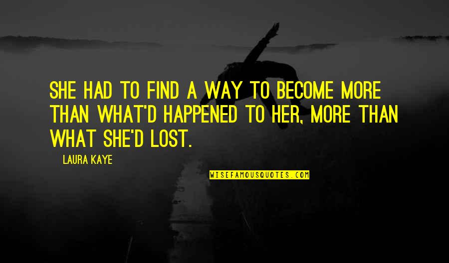 Find Her Quotes By Laura Kaye: She had to find a way to become