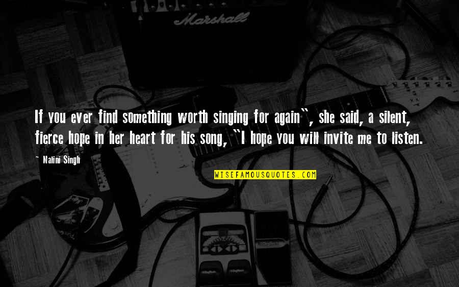 Find Her Quotes By Nalini Singh: If you ever find something worth singing for