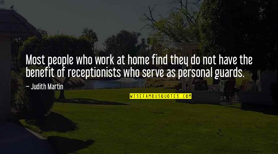 Find Home Quotes By Judith Martin: Most people who work at home find they