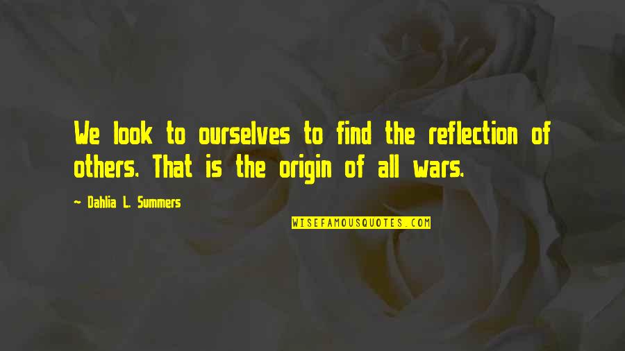 Find It Within Ourselves Quotes By Dahlia L. Summers: We look to ourselves to find the reflection Find It Within Ourselves Quotes By Dahlia L. Summers: We look to ourselves to find the reflection