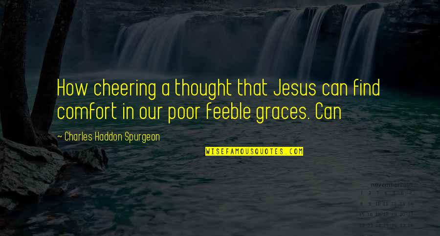 Find Jesus Quotes By Charles Haddon Spurgeon: How cheering a thought that Jesus can find Find Jesus Quotes By Charles Haddon Spurgeon: How cheering a thought that Jesus can find