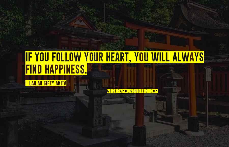 Find Joy Inspirational Quotes By Lailah Gifty Akita: If you follow your heart, you will always