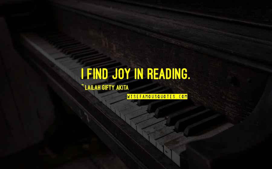 Find Joy Inspirational Quotes By Lailah Gifty Akita: I find joy in reading.