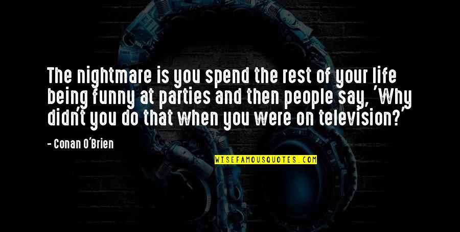 Find Life Of Pi Fear Quotes By Conan O'Brien: The nightmare is you spend the rest of