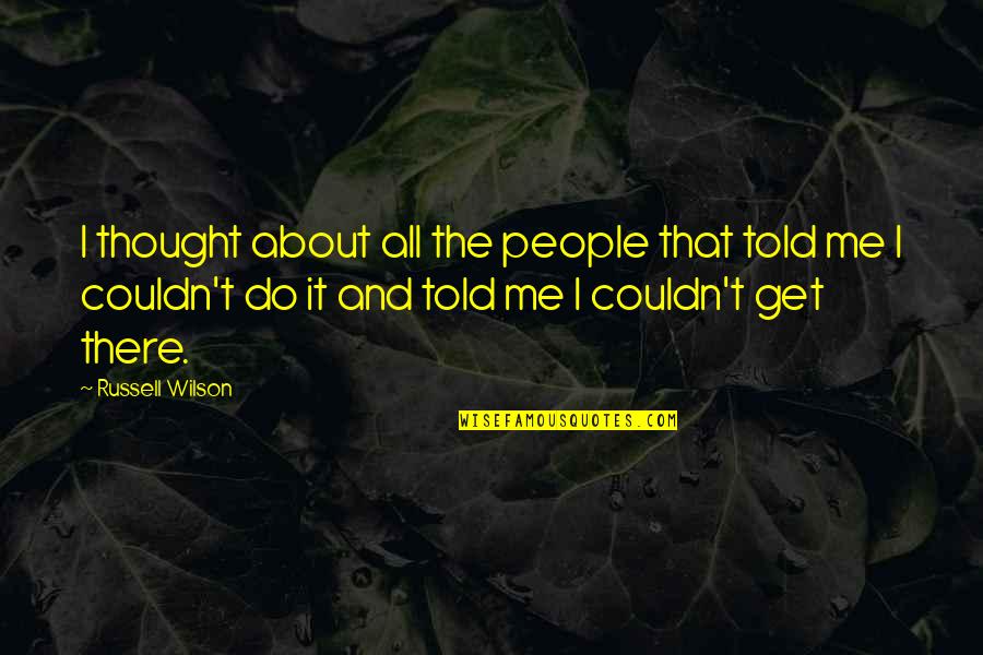 Find Local Plasterers Quotes By Russell Wilson: I thought about all the people that told