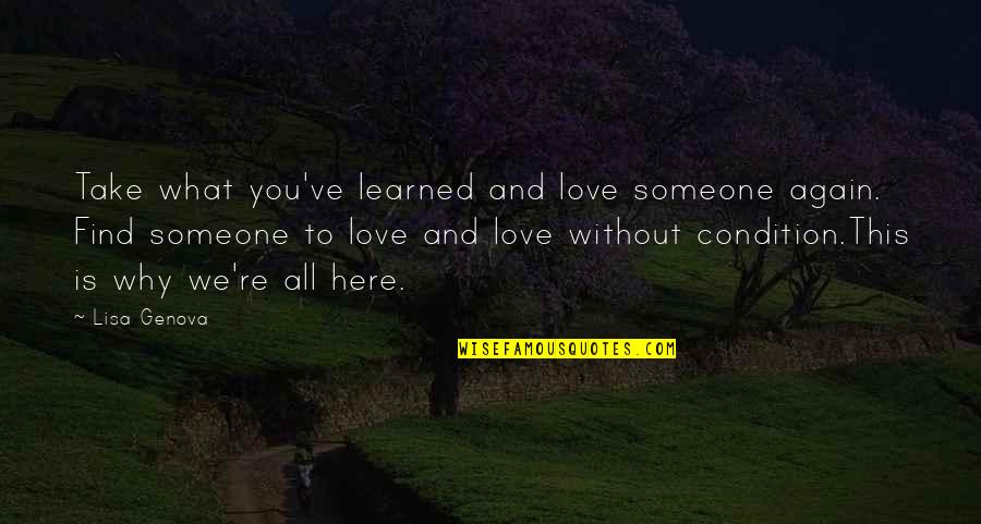 Find Love Again Quotes By Lisa Genova: Take what you've learned and love someone again.