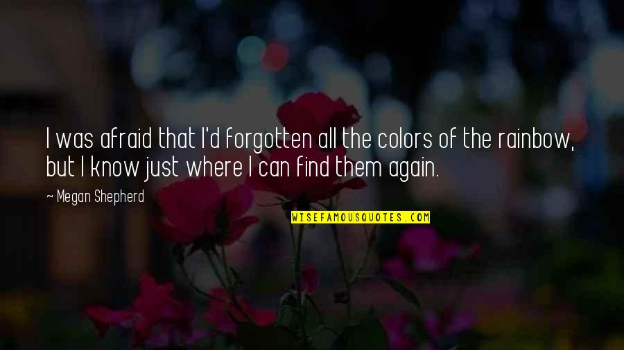 Find Love Again Quotes By Megan Shepherd: I was afraid that I'd forgotten all the