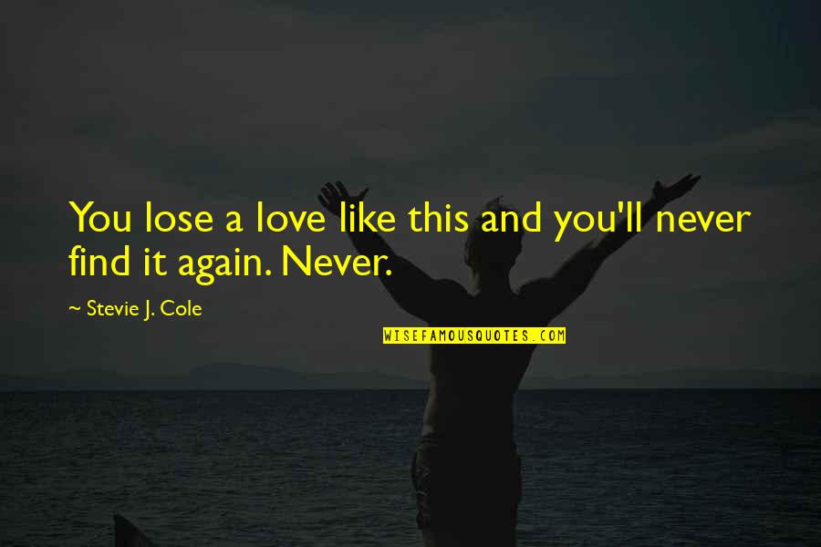 Find Love Again Quotes By Stevie J. Cole: You lose a love like this and you'll