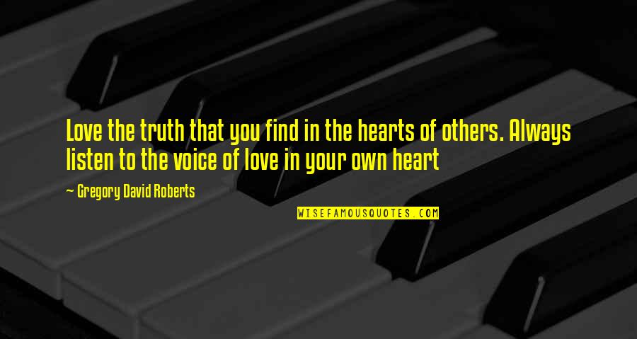 Find Love In Heart Quotes By Gregory David Roberts: Love the truth that you find in the