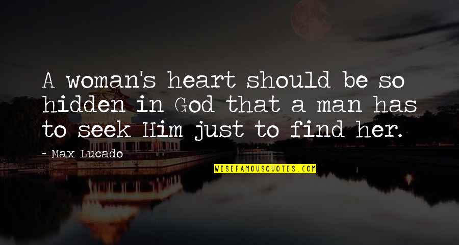 Find Love In Heart Quotes By Max Lucado: A woman's heart should be so hidden in