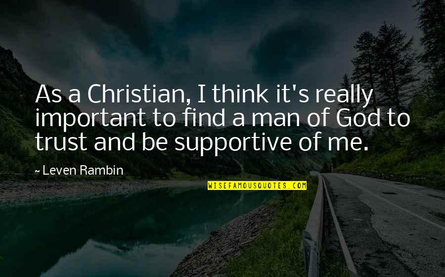 Find Me A Man Quotes By Leven Rambin: As a Christian, I think it's really important