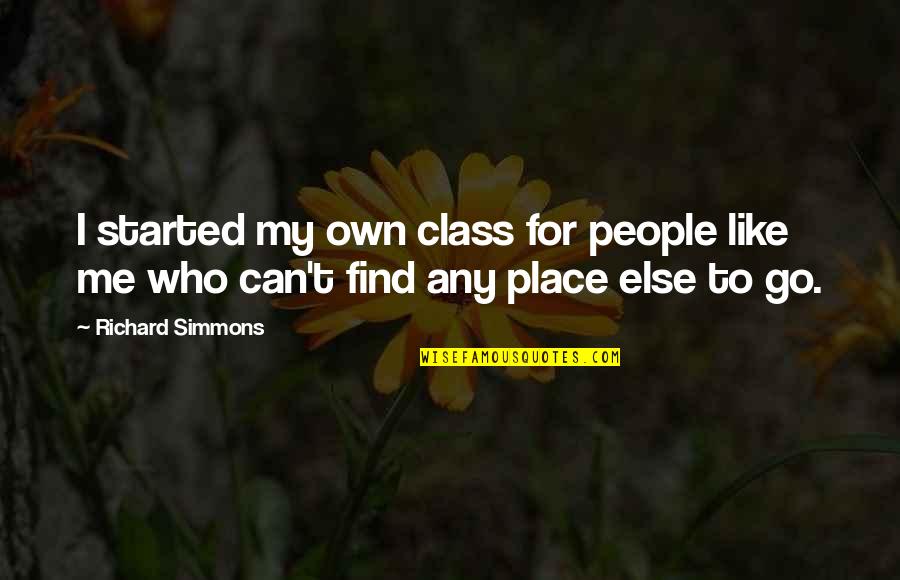 Find My Place Quotes By Richard Simmons: I started my own class for people like