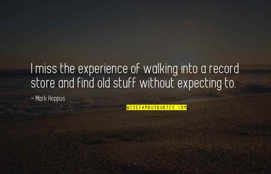 Find Old Quotes By Mark Hoppus: I miss the experience of walking into a