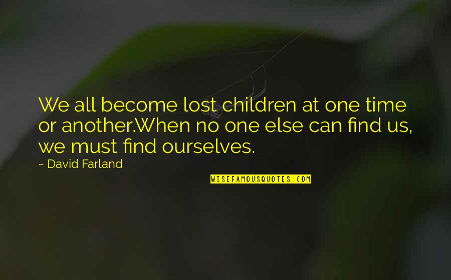Find One Another Quotes By David Farland: We all become lost children at one time