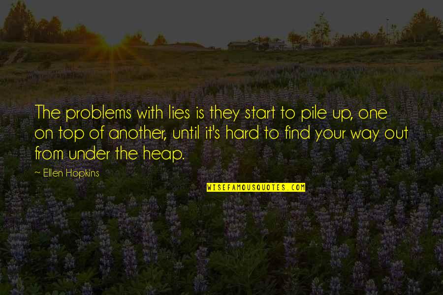 Find One Another Quotes By Ellen Hopkins: The problems with lies is they start to