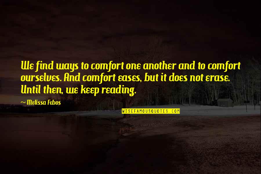Find One Another Quotes By Melissa Febos: We find ways to comfort one another and