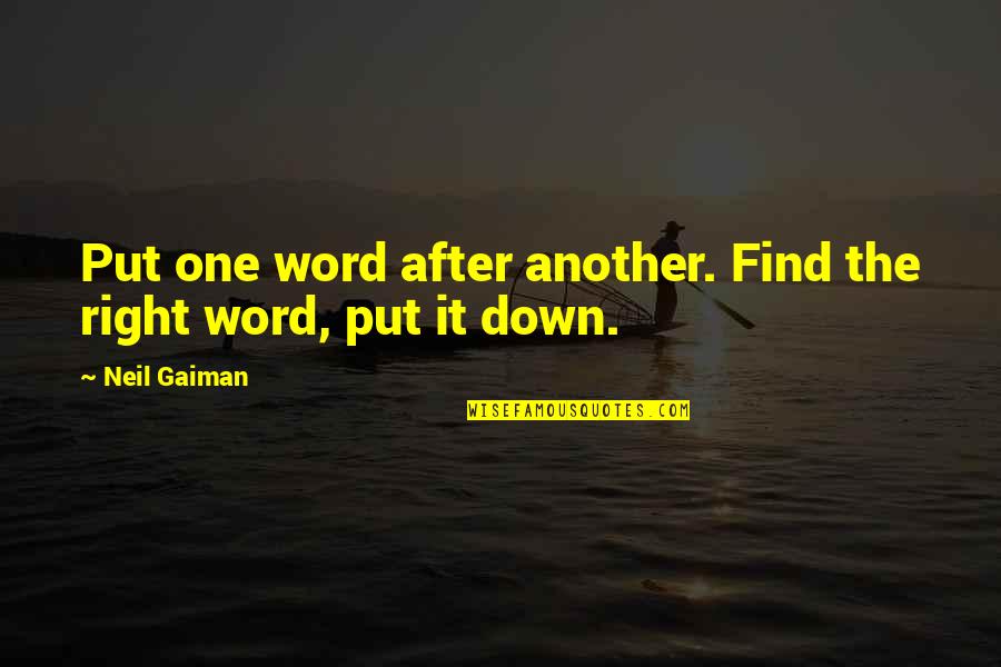 Find One Another Quotes By Neil Gaiman: Put one word after another. Find the right