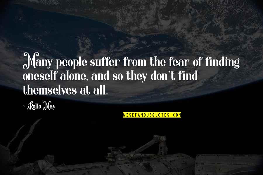 Find Oneself Quotes By Rollo May: Many people suffer from the fear of finding