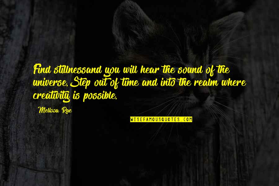 Find Out Quotes By Melissa Rae: Find stillnessand you will hear the sound of