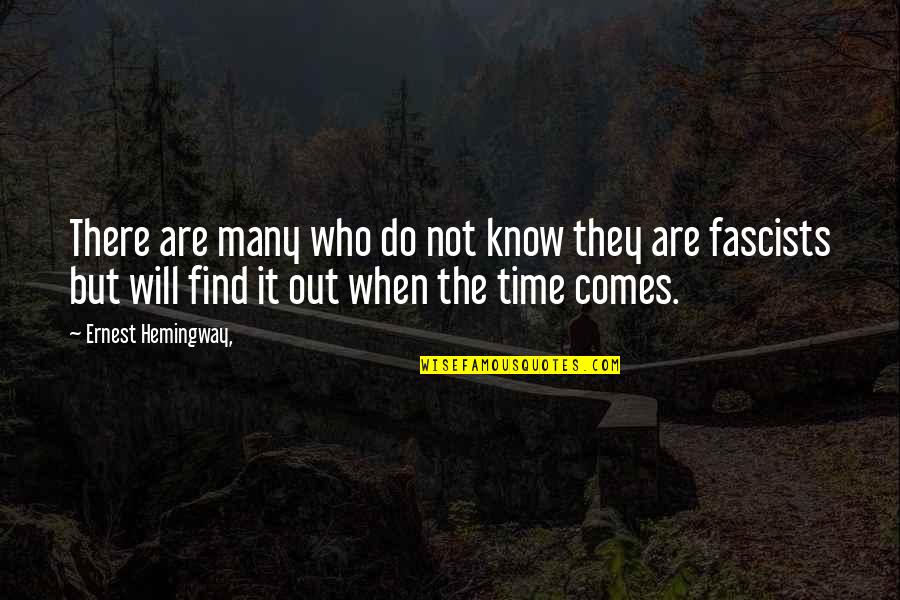 Find Out Time Quotes By Ernest Hemingway,: There are many who do not know they