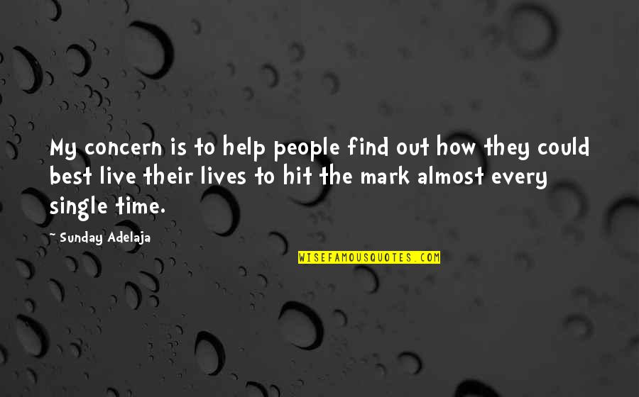 Find Out Time Quotes By Sunday Adelaja: My concern is to help people find out