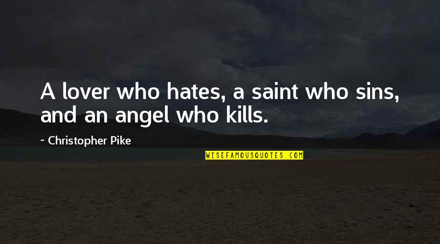 Find Output Quotes By Christopher Pike: A lover who hates, a saint who sins,