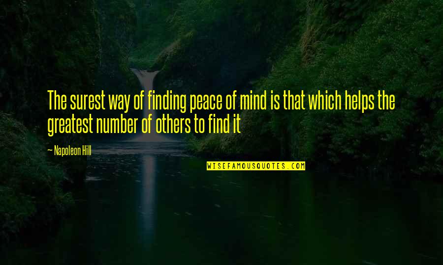 Find Peace Of Mind Quotes By Napoleon Hill: The surest way of finding peace of mind Find Peace Of Mind Quotes By Napoleon Hill: The surest way of finding peace of mind