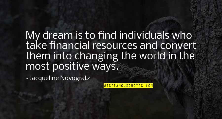 Find Positive Quotes By Jacqueline Novogratz: My dream is to find individuals who take