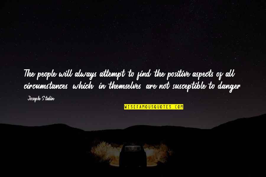 Find Positive Quotes By Joseph Stalin: The people will always attempt to find the