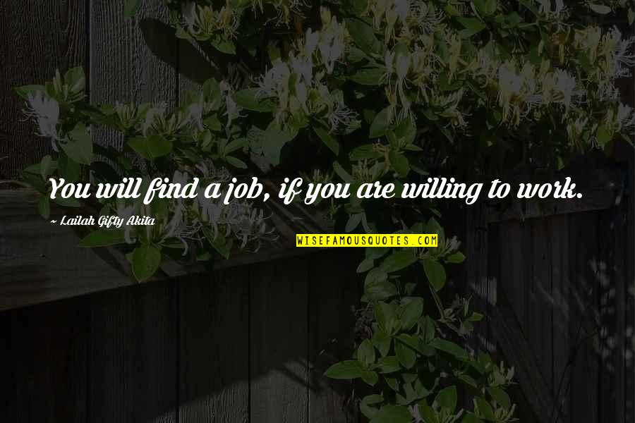 Find Positive Quotes By Lailah Gifty Akita: You will find a job, if you are