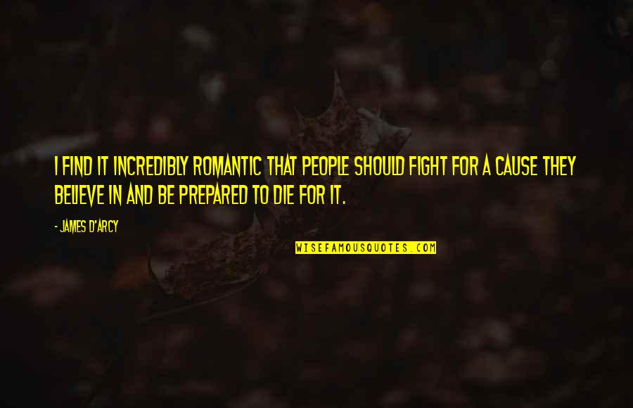 Find Romantic Quotes By James D'arcy: I find it incredibly romantic that people should Find Romantic Quotes By James D'arcy: I find it incredibly romantic that people should