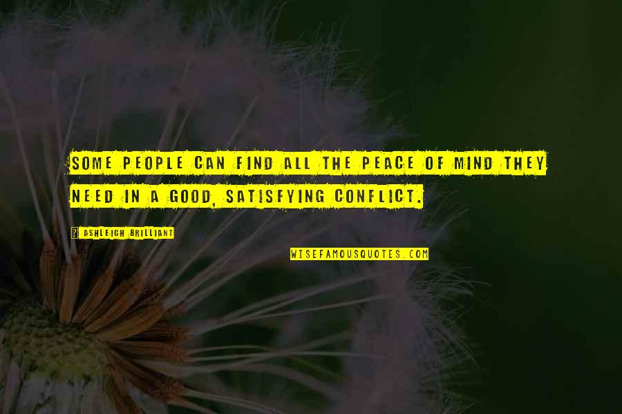 Find Some Good Quotes By Ashleigh Brilliant: Some people can find all the peace of