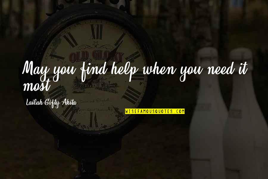 Find Some Good Quotes By Lailah Gifty Akita: May you find help when you need it