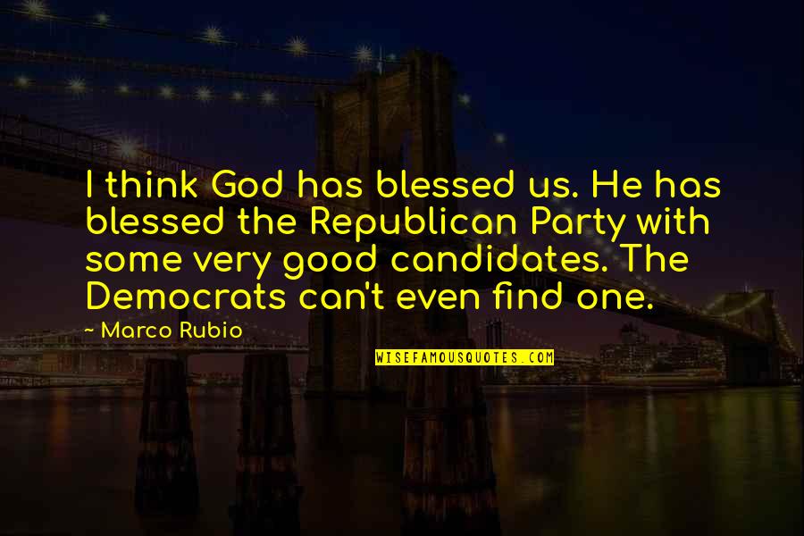 Find Some Good Quotes By Marco Rubio: I think God has blessed us. He has