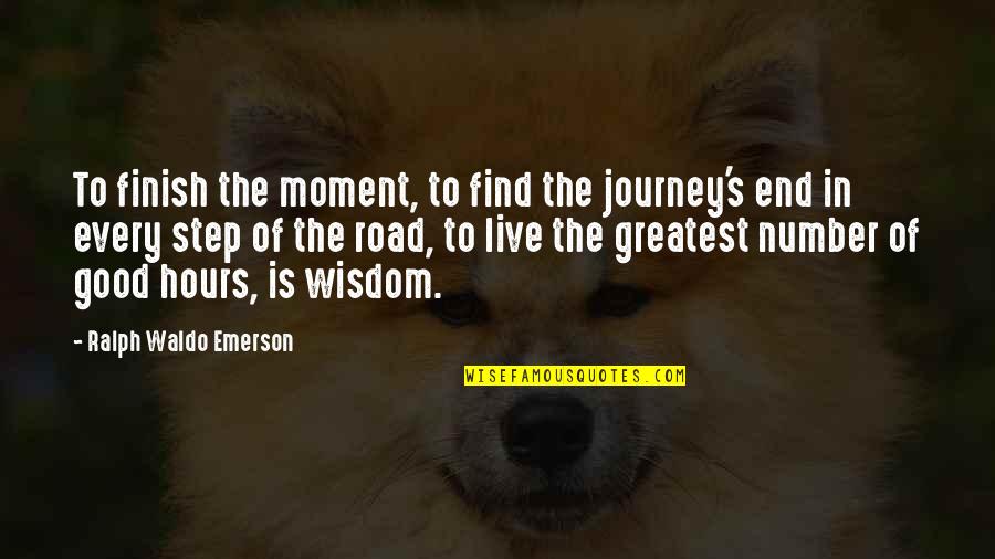 Find Some Good Quotes By Ralph Waldo Emerson: To finish the moment, to find the journey's