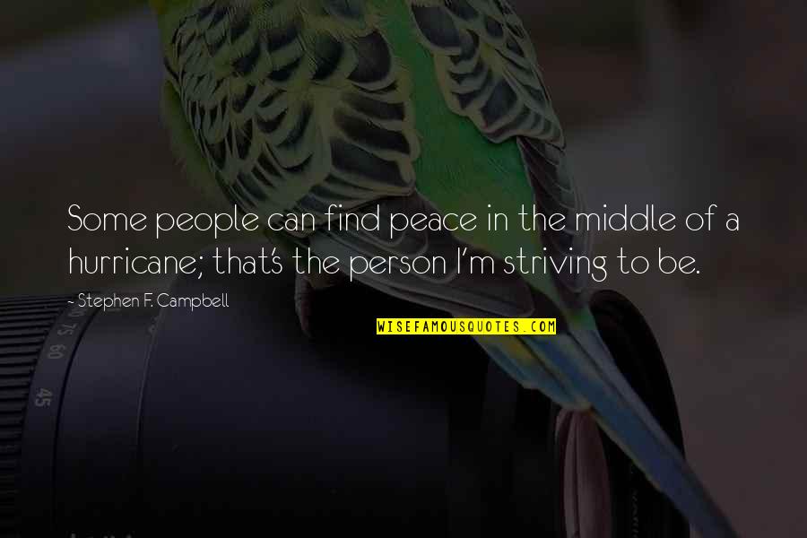 Find Some Love Quotes By Stephen F. Campbell: Some people can find peace in the middle Find Some Love Quotes By Stephen F. Campbell: Some people can find peace in the middle