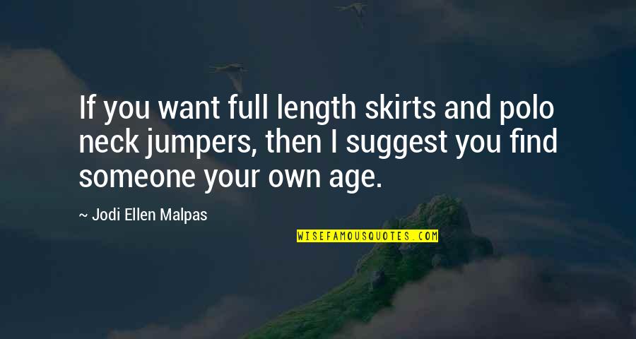 Find Someone Quotes By Jodi Ellen Malpas: If you want full length skirts and polo