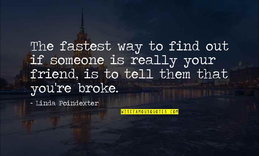 Find Someone Quotes By Linda Poindexter: The fastest way to find out if someone