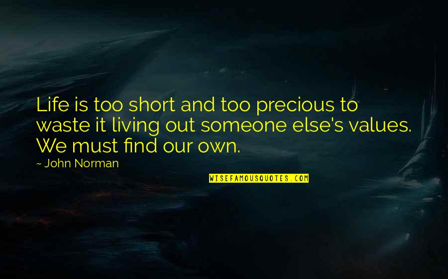 Find Someone Short Quotes By John Norman: Life is too short and too precious to