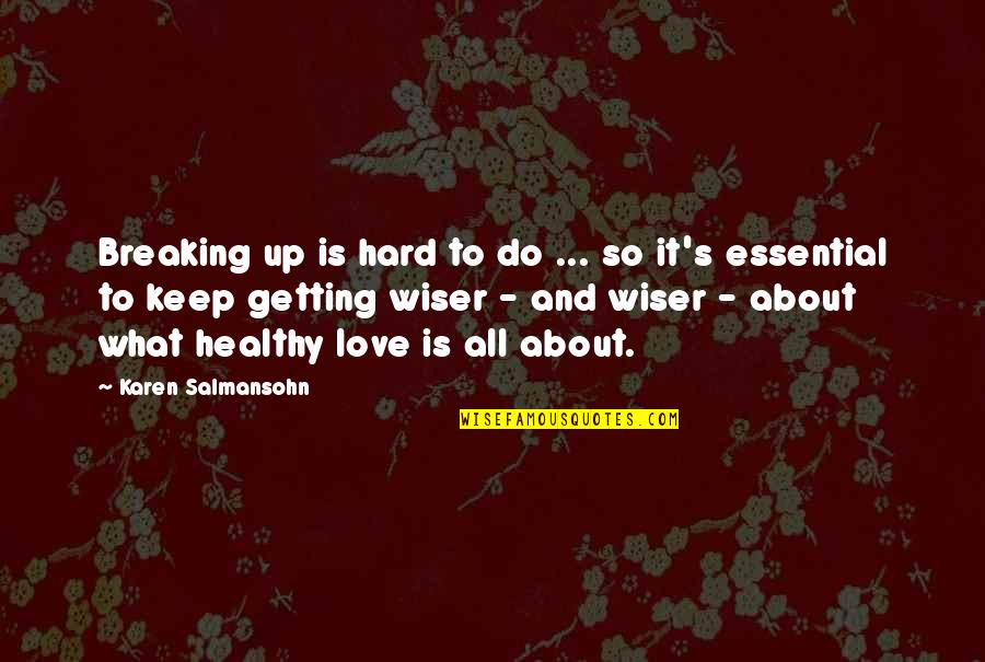 Find Someone Who Love Quotes By Karen Salmansohn: Breaking up is hard to do ... so