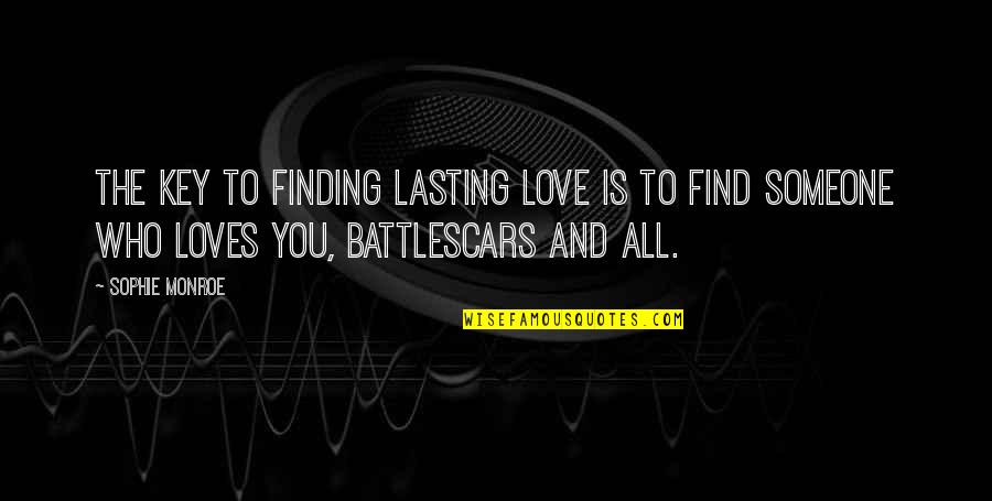 Find Someone Who Love Quotes By Sophie Monroe: The key to finding lasting love is to