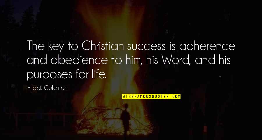 Find Someone Who Will Quotes By Jack Coleman: The key to Christian success is adherence and Find Someone Who Will Quotes By Jack Coleman: The key to Christian success is adherence and